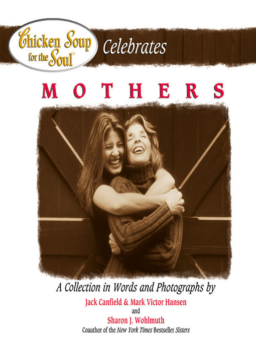 Title details for Chicken Soup for the Soul Celebrates Mothers by Jack Canfield - Available